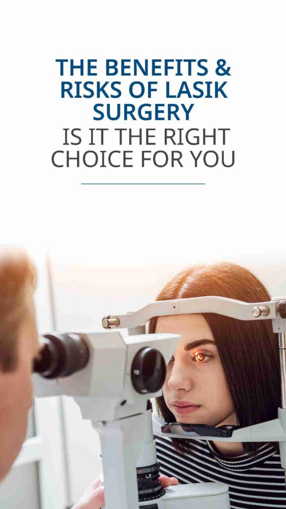 The Benefits & Risks Of LASIK Surgery Is It The Right Choice For You