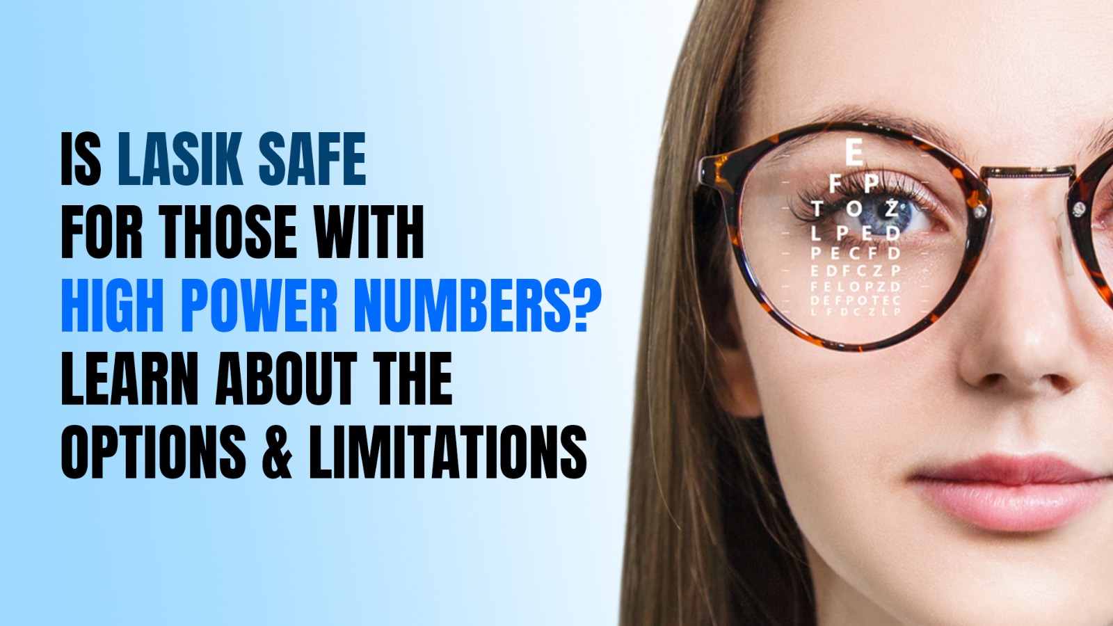 LASIK safe for those with high power numbers Learn about the options and limitations
